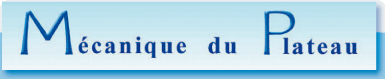 M&eacute;canique du plateau